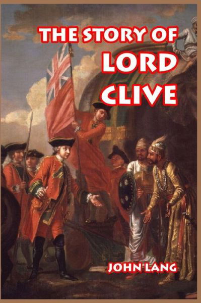 Cover for John Lang · The Story of Lord Clive (Taschenbuch) (2024)