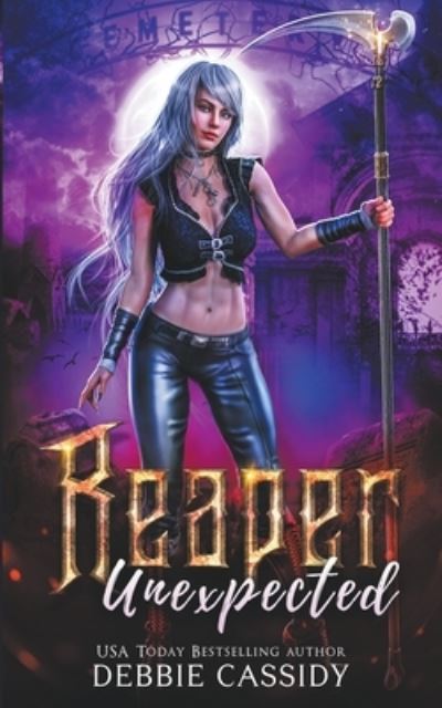 Reaper Unexpected - Debbie Cassidy - Livros - Draft2Digital - 9781393345862 - 17 de agosto de 2021