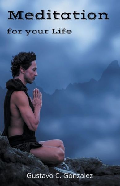 Cover for Gustavo Espinosa Juarez · Meditation for your Life (Paperback Book) (2020)
