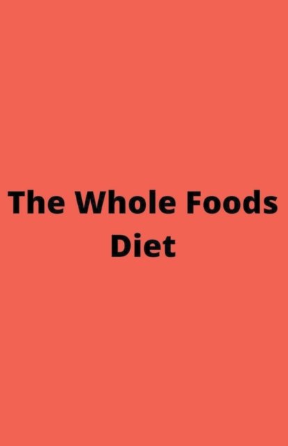 Cover for Wafa Nafis · The Whole Foods Diet (Paperback Book) (2020)