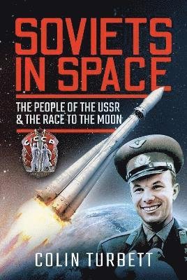 Cover for Colin, Turbett, · Soviets in Space: The People of the USSR and the Race to the Moon (Hardcover Book) (2021)