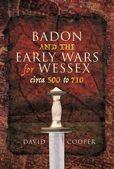 Cover for David Cooper · Badon and the Early Wars for Wessex, circa 500 to 710 (Paperback Bog) (2022)