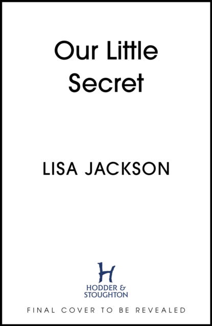 Our Little Secret: the brand-new suspense thriller for 2024 from the multi-million-copy bestseller! - Lisa Jackson - Bücher - Hodder & Stoughton - 9781399723862 - 27. Juni 2024