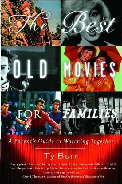 The Best Old Movies for Families: a Guide to Watching Together - Ty Burr - Books - Anchor - 9781400096862 - February 13, 2007