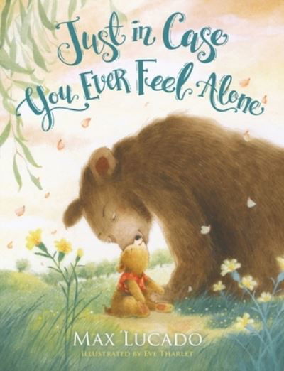 Just in Case You Ever Feel Alone - Just in Case - Max Lucado - Books - Tommy Nelson - 9781400236862 - March 14, 2024