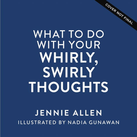 Cover for Jennie Allen · What to Do with Your Whirly, Swirly Thoughts (Hardcover Book) (2025)