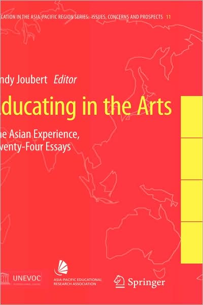 Cover for Lindy Joubert · Educating in the Arts: The Asian Experience: Twenty-Four Essays - Education in the Asia-Pacific Region: Issues, Concerns and Prospects (Hardcover Book) [2008 edition] (2008)