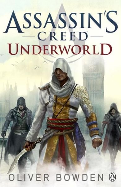 Cover for Oliver Bowden · Underworld: Assassin's Creed Book 8 - Assassin's Creed (Paperback Book) (2015)
