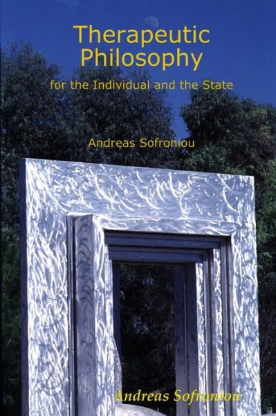 Cover for Andreas Sofroniou · Therapeutic Philosophy for the Individual and the State (Book) (2006)