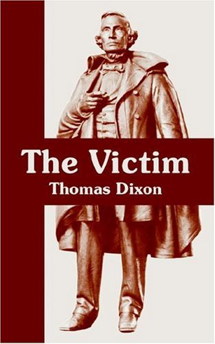 Cover for Thomas Dixon · The Victim: A Romance of the Real Jefferson Davis (Paperback Book) (2004)