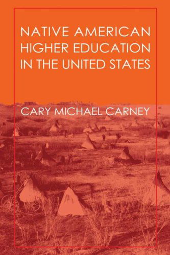 Cover for Cary Michael Carney · Native American Higher Education in the United States (Paperback Book) (2007)