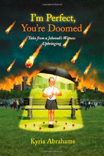 I'm Perfect, You're Doomed: Tales from a Jehovah's Witness Upbringing - Kyria Abrahams - Livres - Touchstone - 9781416556862 - 1 décembre 2010