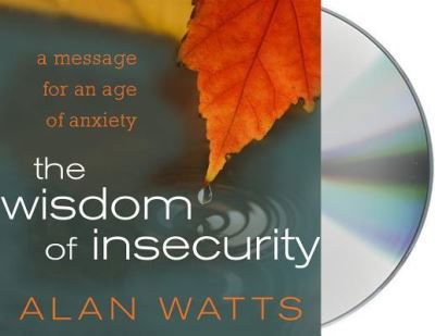 The Wisdom of Insecurity - Alan Watts - Music - Macmillan Audio - 9781427277862 - January 19, 2016