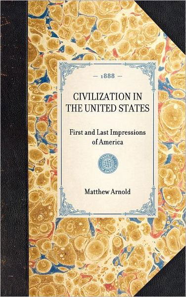Cover for Matthew Arnold · Civilization in the United States: First and Last Impressions of America (Travel in America) (Hardcover Book) (2003)