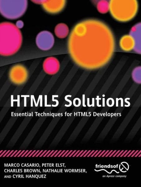 HTML5 Solutions: Essential Techniques for HTML5 Developers - Marco Casario - Bøker - Springer-Verlag Berlin and Heidelberg Gm - 9781430233862 - 15. juni 2011