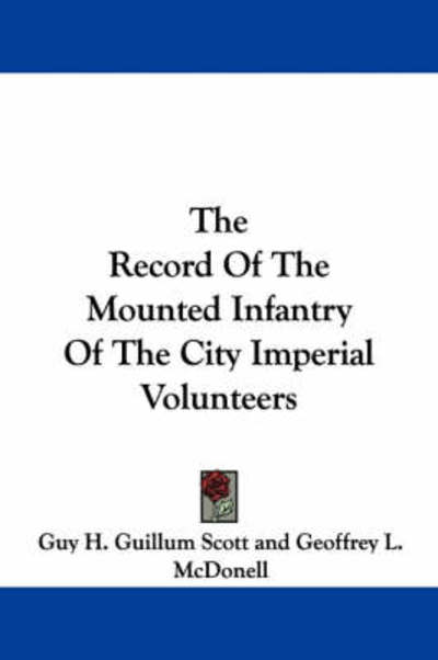 Cover for Guy H Guillum Scott · The Record of the Mounted Infantry of the City Imperial Volunteers (Paperback Book) (2007)