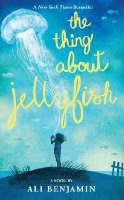 Cover for Ali Benjamin · Thing about Jellyfish (Book) (2019)