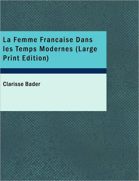 Cover for Clarisse Bader · La Femme Francaise Dans Les Temps Modernes (Paperback Book) (2008)