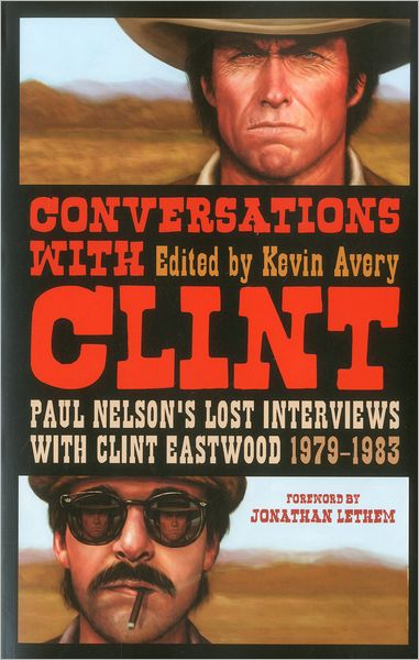 Cover for Jonathan Lethem · Conversations with Clint: Paul Nelson's Lost Interviews with Clint Eastwood, 1979-1983 (Paperback Bog) (2011)