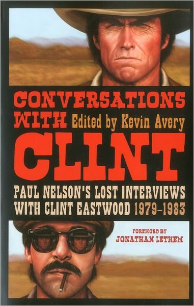 Cover for Jonathan Lethem · Conversations with Clint: Paul Nelson's Lost Interviews with Clint Eastwood, 1979-1983 (Paperback Book) (2011)