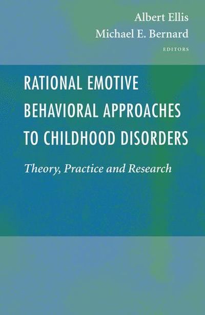 Cover for Albert Ellis · Rational Emotive Behavioral Approaches to Childhood Disorders: Theory, Practice and Research (Pocketbok) [Softcover reprint of hardcover 1st ed. 2006 edition] (2010)