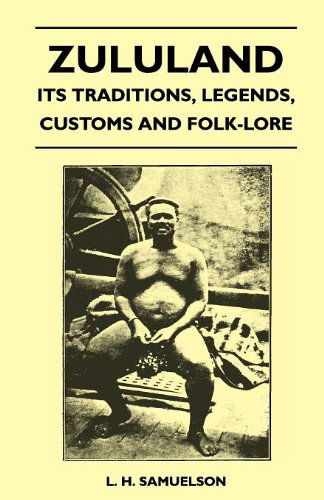 Cover for L. H. Samuelson · Zululand - Its Traditions, Legends, Customs and Folk-lore (Paperback Book) (2010)