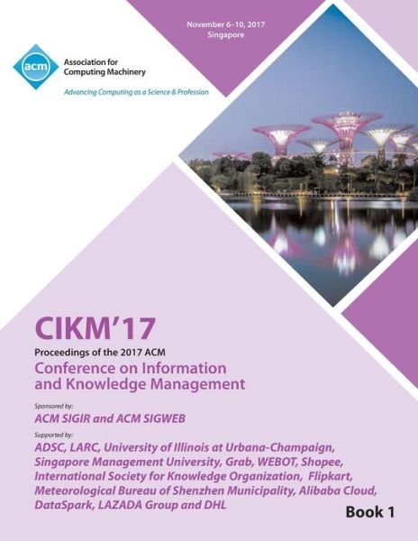 Cover for Cikm '17 Conference Committee · Cikm '17: ACM Conference on Information and Knowledge Management - Vol 1 (Paperback Book) (2018)