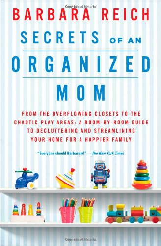 Cover for Barbara Reich · Secrets of an Organized Mom: from the Overflowing Closets to the Chaotic Play Areas: a Room-by-room Guide to Decluttering and Streamlining Your Home for a Happier Family (Taschenbuch) [Reprint edition] (2014)