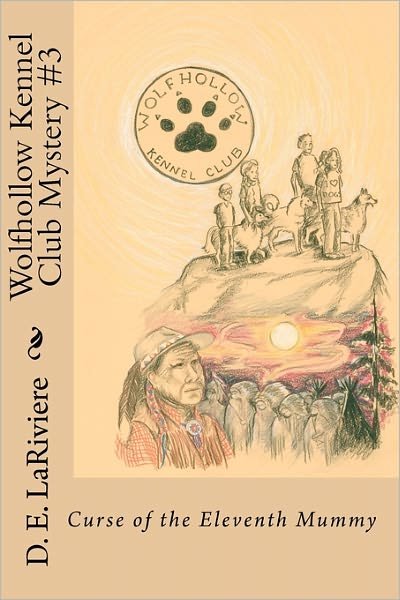 Wolfhollow Kennel Club Mystery #3: Curse of the Eleventh Mummy - D E Lariviere - Bücher - Createspace - 9781453847862 - 2. Oktober 2010