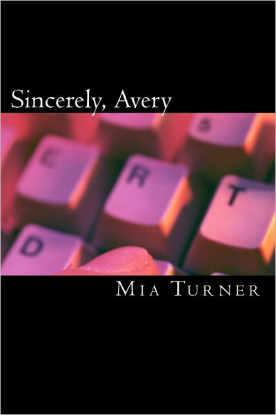 Cover for Mia Turner · Sincerely, Avery (Paperback Book) (2010)