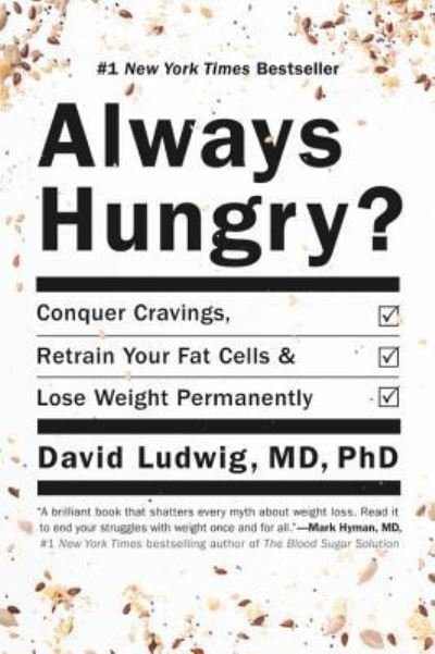 Cover for David Ludwig · Always Hungry?: Conquer Cravings, Retrain Your Fat Cells, and Lose Weight Permanently (Gebundenes Buch) (2016)
