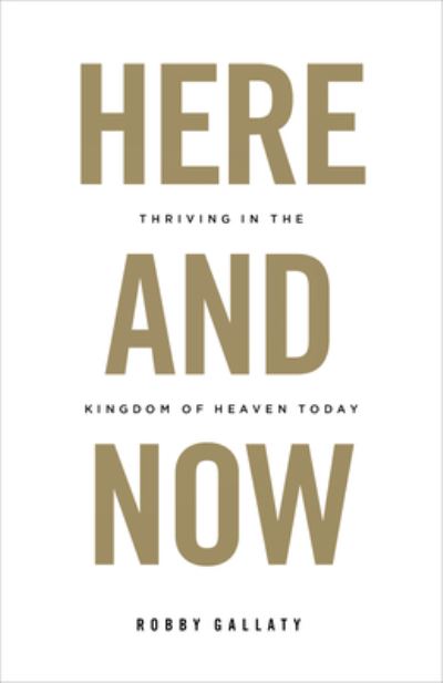 Here and Now - Robby Gallaty - Książki - B&H Books - 9781462757862 - 15 lutego 2019