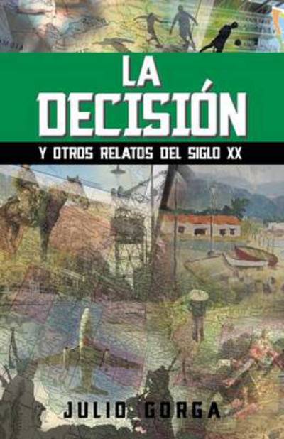 Cover for Julio Gorga · La Decision: Y Otros Relatos Del Siglo Xx (Paperback Book) (2013)