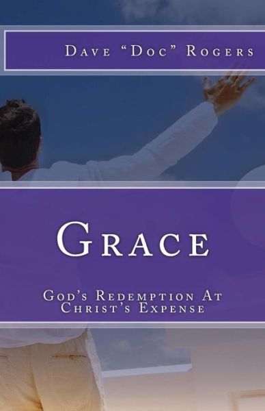 Cover for Dave Rogers · Grace: God's Redemption at Christ's Expense (Paperback Book) (2011)