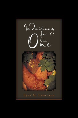 Waiting for the One - Ryan M. Cymerman - Books - Xlibris Corporation - 9781465350862 - March 16, 2012