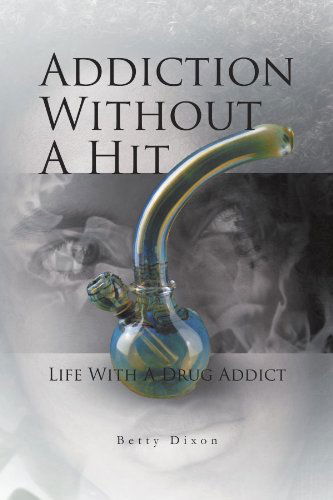 Cover for Betty Dixon · Addiction Without a Hit: Life with a Drug Addict (Paperback Bog) (2011)