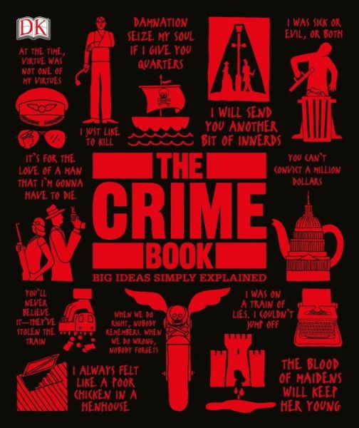 The Crime Book: Big Ideas Simply Explained - Big Ideas - Peter James - Böcker - DK - 9781465462862 - 2 maj 2017