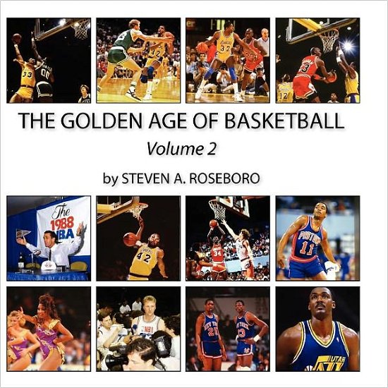 Mr Steven a Roseboro · The Golden Age of Basketball - Volume II (Paperback Book) (2011)
