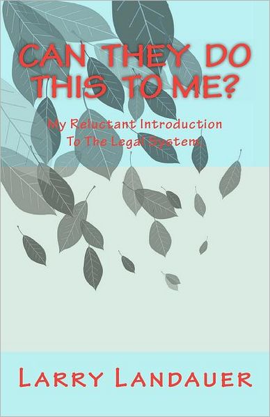 Cover for Larry S Landauer · Can They Do This to Me?: My Reluctant Introduction to the Legal System. (Paperback Book) (2012)