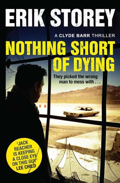 Cover for Erik Storey · Nothing Short of Dying: A Clyde Barr Thriller (Paperback Bog) (2017)