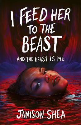 Cover for Jamison Shea · I Feed Her to the Beast and the Beast Is Me (Paperback Book) (2023)