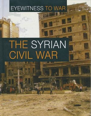 Cover for Claudia Martin · The War in Syria - Eyewitness to War (Hardcover Book) (2018)