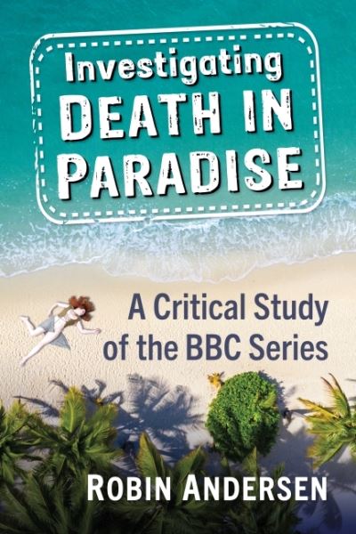 Cover for Robin Andersen · Investigating Death in Paradise: Finding New Meaning in the BBC Mystery Series (Paperback Book) (2023)