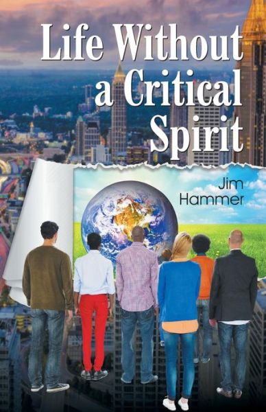 Life Without a Critical Spirit - Jim Hammer - Books - TEACH Services, Inc. - 9781479603862 - October 13, 2014