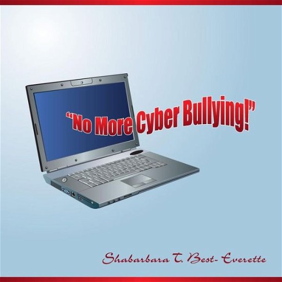 Cover for Shabarbara Best- Everette · No More Cyber Bullying! (Paperback Book) (2013)