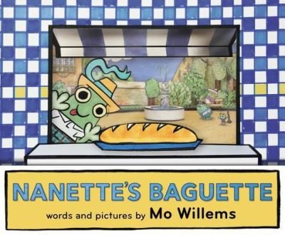 Nanette's Baguette - Mo Willems - Książki - Hyperion Books for Children - 9781484722862 - 25 października 2016
