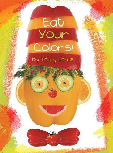 Cover for Terry Harris · Eat Your Colors! (Innbunden bok) (2014)