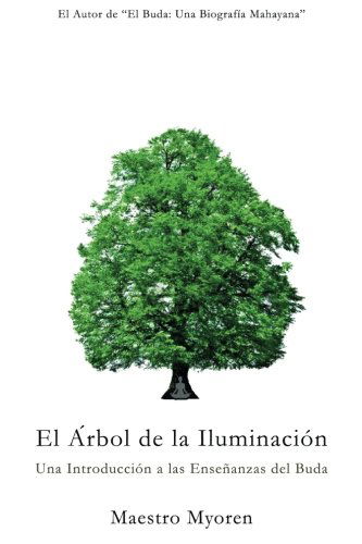 Cover for Maestro Myoren · El Arbol De La Iluminacion: Una Introduccion a Las Ensenanzas Del Buda (Paperback Book) [Spanish, 1 edition] (2013)