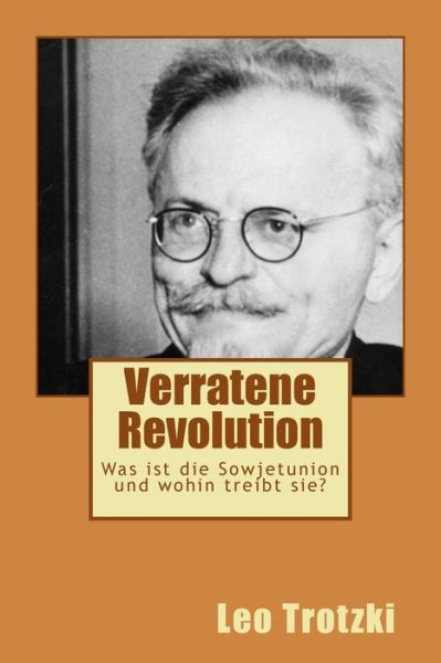 Cover for Leo Trotzki · Verratene Revolution: Was Ist Die Sowjetunion Und Wohin Treibt Sie? (Paperback Book) (2013)