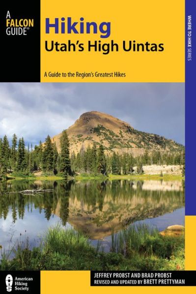 Cover for Brett Prettyman · Hiking Utah's High Uintas: A Guide to the Region's Greatest Hikes - Regional Hiking Series (Paperback Book) [2nd edition] (2015)